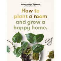 How to plant a room and grow a happy home
