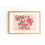 'Love Is The Whole Thing' Print