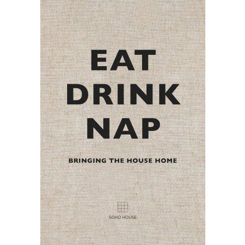 eat drink nap - soho house